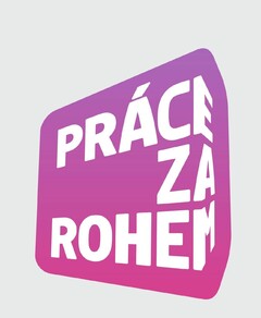 PRÁCE ZA ROHEM