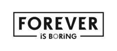 FOREVER IS BORING