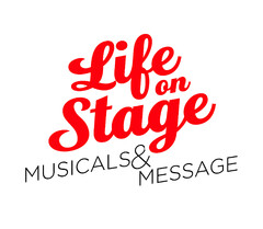 Life on Stage MUSICALS & MESSAGE