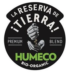 LA RESERVA DE ¡TIERRA! PREMIUM BLEND HUMECO BIO-ORGANIC