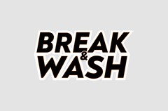 BREAK & WASH