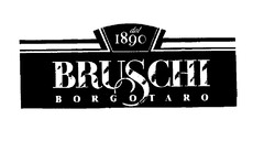 dal 1890 BRUSCHI BORGOTARO