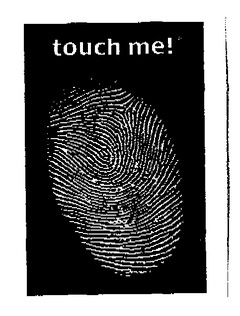 touch me!