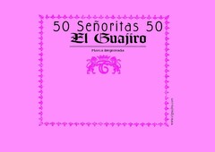 50 SEÑORITAS 50 EL GUAJIRO