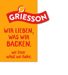 GRIESSON WIR LIEBEN, WAS WIR BACKEN. we love what we bake.