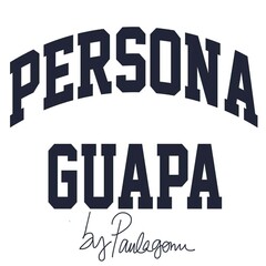 PERSONA GUAPA BY PAULAGONU