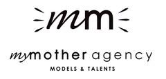 MM MY MOTHER AGENCY MODELS & TALENTS