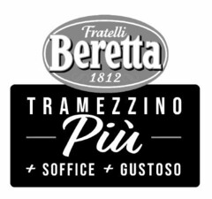 Fratelli Beretta 1812 TRAMEZZINO Più + SOFFICE + GUSTOSO