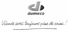 d dumeco Viande avec toujours plus de soins !