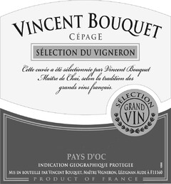 VINCENT BOUQUET / Cépage / Sélection du Vigneron / Sélection Grand Vin / Pays d'Oc / Indication Géographique Protégée