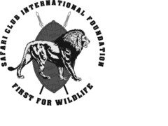 SAFARI CLUB INTERNATIONAL FOUNDATION FIRST FOR WILDLIFE