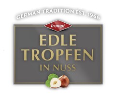 GERMAN TRADITION EST. 1966 Trumpf EDLE TROPFEN IN NUSS