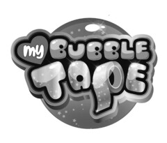 my BUBBLE Tape