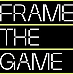 FRAME THE GAME