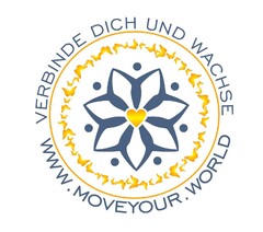 VERBINDE DICH UND WACHSE WWW.MOVEYOUR.WORLD