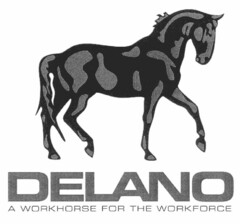 DELANO A WORKHORSE FOR THE WORKFORCE