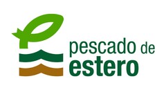 PESCADO DE ESTERO