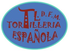 TL. TORTILLERIA D.F.M. ESPAÑOLA