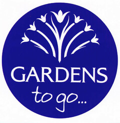 GARDENS to go...