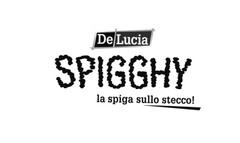 De Lucia SPIGGHY la spiga sullo stecco!