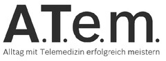 A.T.e.m.
Alltag mit Telemedizin erfolgreich meistern