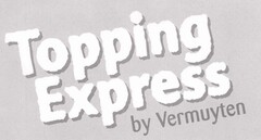 Topping Express by Vermuyten