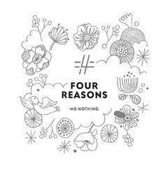 FOUR REASONS NO NOTHING