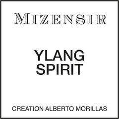 MIZENSIR YLANG SPIRIT CREATION ALBERTO MORILLAS