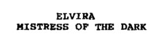 ELVIRA MISTRESS OF THE DARK