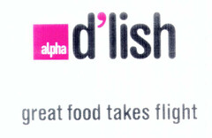 alpha d'lish great food takes flight