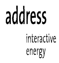 ADDRESS INTERACTIVE ENERGY