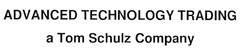 ADVANCED TECHNOLOGY TRADING a Tom Schulz Company