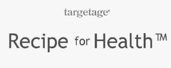 TARGETAGE RECIPE FOR HEALTH