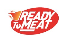 READY TO MEAT