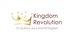 Kingdom Revolution It's all about Jesus and His Kingdom
