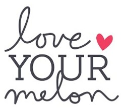 love YOUR melon