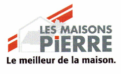 LES MAISONS PIERRE Le meilleur de la maison.