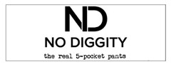 ND NO DIGGITY the real 5-pocket pants