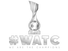 # WATC WE ARE THE CHAMPIONS