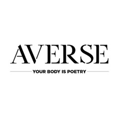 AVERSE YOUR BODY IS POETRY