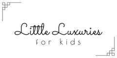 Little Luxuries for kids