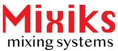 Mixiks mixing systems
