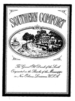 SOUTHERN COMFORT The Grand Old Drink of the South Originated on the Banks of the Mississippi in New Orleans, Louisiana, U.S.A.