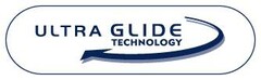 Ultra Glide Technology
