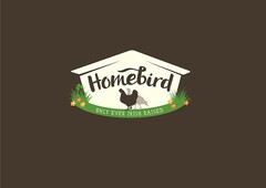 HOMEBIRD ONLY EVER IRISH RAISED