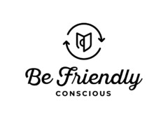 Be Friendly - CONSCIOUS