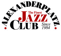 Alexanderplatz - The finest - Jazz Club - Since 1984