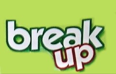 BREAK UP