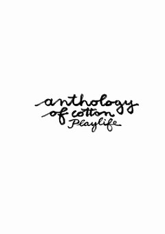 ANTHOLOGY OF COTTON PLAYLIFE