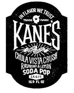 IN FLAVOR WE TRUST KANE'S 
TRADEMARK OKAY GREAT CHULA VISTA CRUSH RASBERRY & LEMON SODA POP CA 619